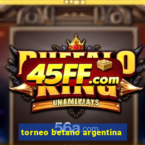 torneo betano argentina